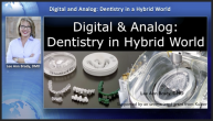 Digital & Analog: Dentistry in a Hybrid World Webinar Thumbnail